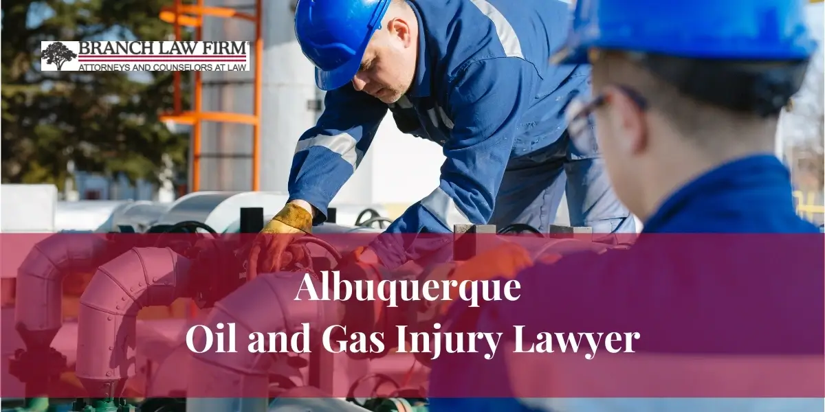 Albuquerque Oil and Gas Injury Lawyer