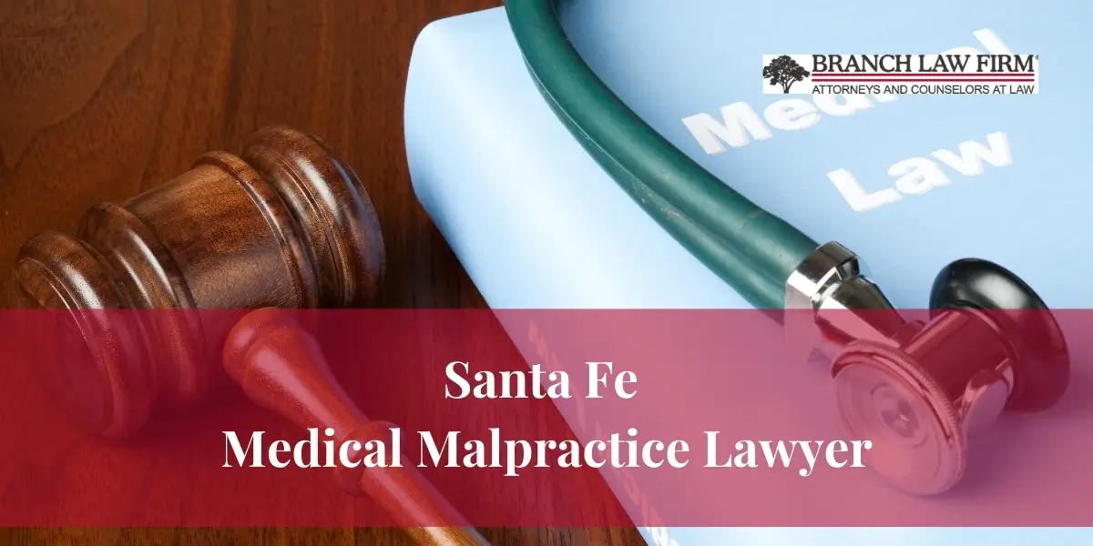 Santa Fe Medical Malpractice Lawyer