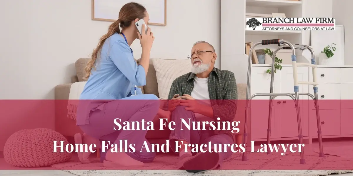 Santa Fe Nursing Home Falls And Fractures Lawyer